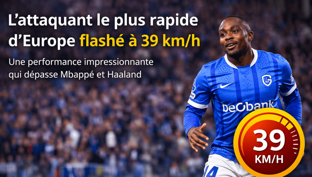attaquant le plus rapide Europe Yira Sor 39 km/h football Genk vitesse record
